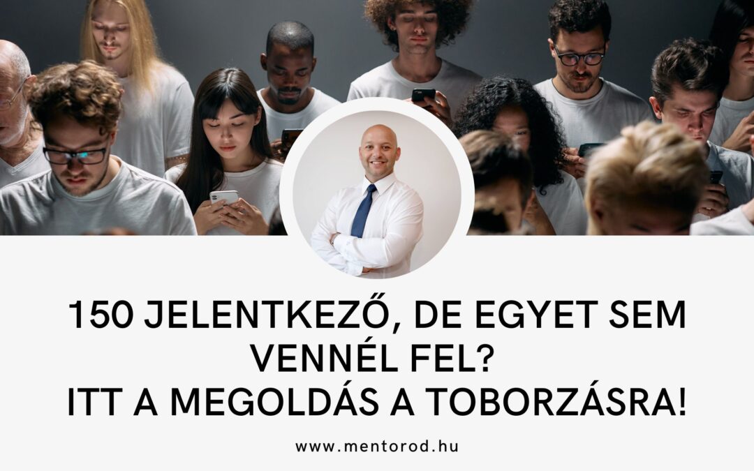 150 jelentkező, de egyet se vennél fel? Itt a megoldás a toborzásra!