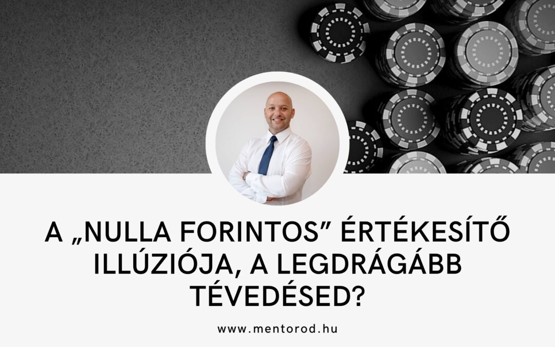 A nulla forintos értékesítő illúziója
